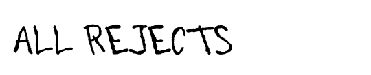 All Rejects