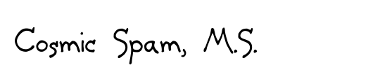 Cosmic Spam, M.S.