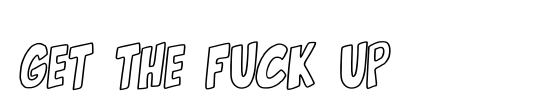Get the fuck up