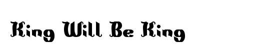 King Will Be King