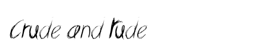Crude and Rude