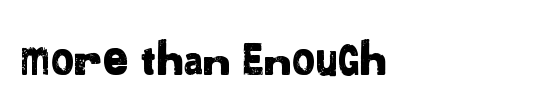 More than Enough