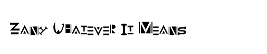 Zany Whatever It Means