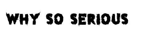 why so serious