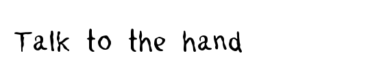 Talk to the hand