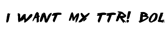 I Want My TTR! Bold