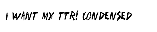 I Want My TTR! Condensed