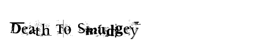 Death To Smudgey