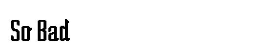 So Bad