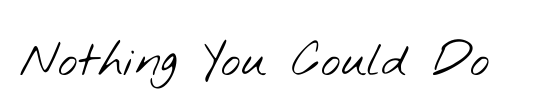 Nothing You Could Do