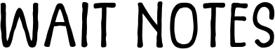 Wait Notes